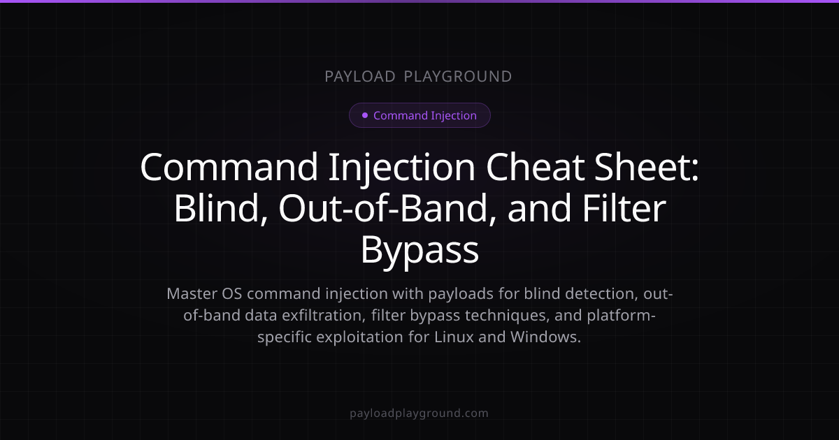 Command Injection Cheat Sheet: Blind, Out-of-Band, and Filter Bypass