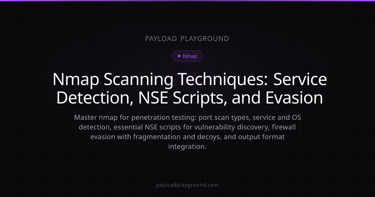 Nmap Scanning Techniques: Service Detection, NSE Scripts, and Evasion